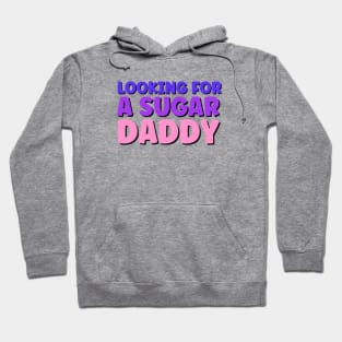 Sugar daddy sarcastic funny quote Hoodie